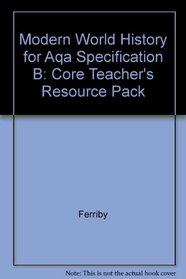 Modern World History for AQA Specification B: Core Teacher's Resource Pack