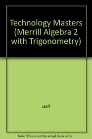 Technology Masters (Merrill Algebra 2 with Trigonometry)