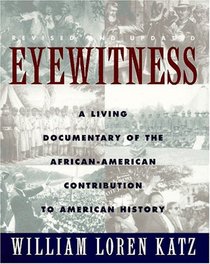 Eyewitness: A Living Documentary of the African American Contribution to American History