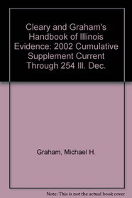 Cleary and Graham's Handbook of Illinois Evidence: 2002 Cumulative Supplement Current Through 254 Ill. Dec.