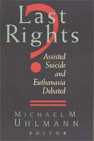 Last Rights?: Assisted Suicide and Euthanasia Debated