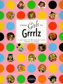 From Girls to Grrlz : A History of Women's Comics from Teens to Zines