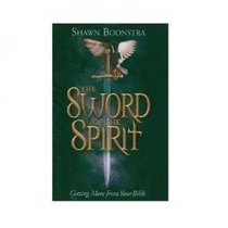 The Sword of the Spirit : Getting More From Your Bible