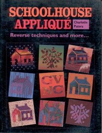 Schoolhouse Applique: Reverse Techniques and More