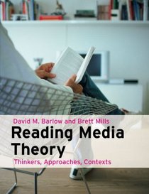 Reading Media Theory: Thinkers, Approaches, Contexts