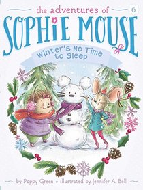 Winter's No Time to Sleep! (Adventures of Sophie Mouse, Bk 6)