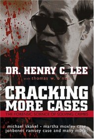 Cracking More Cases: The Forensic Science of Solving Crimes : the Michael Skakel-Martha Moxley Case, the Jonbenet Ramsey Case and Many More!
