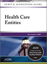 Auditing and Accounting Guide: Health Care Entities, 2015 (AICPA Audit and Accounting Guide)