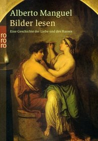 Bilder lesen. Eine Geschichte der Liebe und des Hasses.