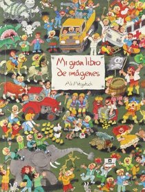 Mi gran libro de imagenes/ My big book of pictures (Spanish Edition)