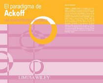 El Paradigma De Ackoff/ Ackoff's Best Classic Writtings on Management: Una Administracion Sistematica/ a Systematic Administration (Spanish Edition)