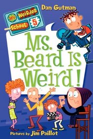 Ms. Beard Is Weird! (My Weirder School, Bk 5)