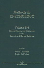Enzyme Kinetics and Mechanisms, Part E: Energetics of Enzyme Catalysis (Methods in Enzymology, Volume 308) (Methods in Enzymology)
