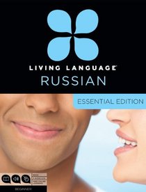 Living Language Russian, Essential Edition: Beginner course, including coursebook, audio CDs, and online learning