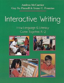 Interactive Writing: How Language  Literacy Come Together, K-2