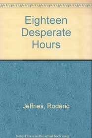 Eighteen Desperate Hours
