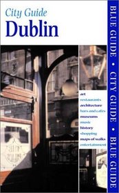 Blue Guide Dublin, First Edition (Blue Guides)
