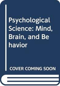 Psychological Science: Mind, Brain, and Behavior