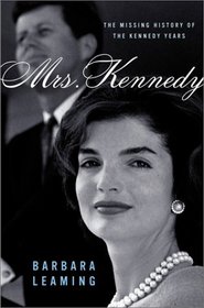 Mrs. Kennedy : The Missing History of the Kennedy Years