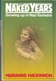 The Naked Years: Growing Up in Nazi Germany