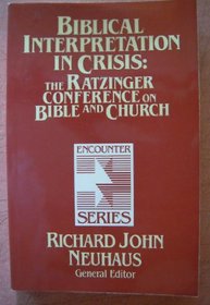 Biblical Interpretation in Crisis: The Ratzinger Conference on Bible and Church (Encounter Series)