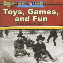 Toys, Games, And Fun in American History (How People Lived in America)