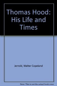 Thomas Hood: His Life and Times