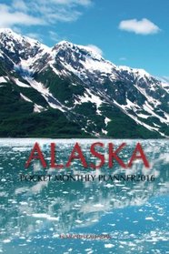 Alaska Pocket Monthly Planner 2016: 16 Month Calendar