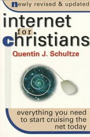 Internet for Christians: Everything You Need to Start Cruising the Net Today