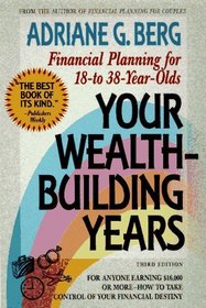 Your Wealth Building Years: Financial Planning for 18-To-38 Year Olds