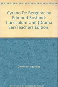 Cyrano De Bergerac by Edmond Rostand: Curriculum Unit (Drama Ser/Teachers Edition)