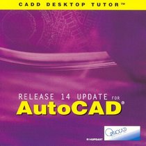 AutoCAD Release 14 Update (R14)- Workbook  CD-ROM (CADD DESKTOP TUTOR)