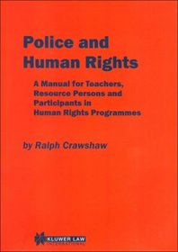 Police and Human Rights (Raoul Wallenberg Institute Professional Guides to Human Righ)