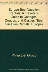 Best Vacation Rentals: Europe : A Traveler's Guide to Cottages, Condos, and Castles (Best Vacation Rentals, Europe)