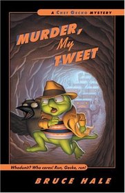 Murder, My Tweet : A Chet Gecko Mystery (Chet Gecko)
