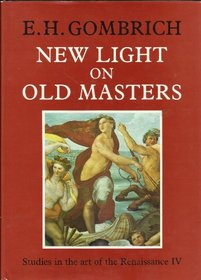 New Light on Old Masters (Studies in the Art of the Renaissance, No 4)
