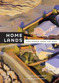 Home Lands: How Women Made the West