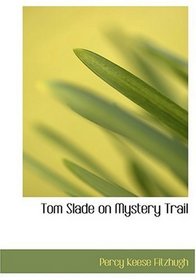 Tom Slade on Mystery Trail (Large Print Edition)