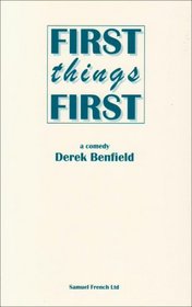 First Things First: A Comedy (French's Acting Editions)