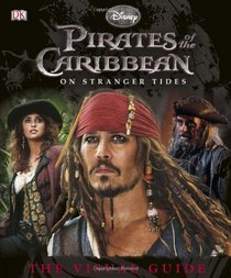 Pirates of the Caribbean: On Stranger Tides: The Visual Guide