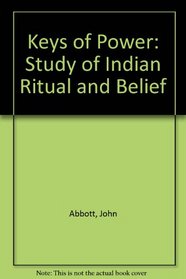 The keys of power: A study of Indian ritual and belief