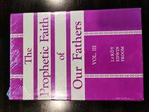 Prophetic Faith of Our Fathers, 3 Volume Set
