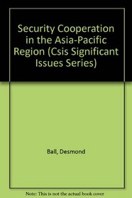 Security Cooperation in the Asia-Pacific Region (Csis Significant Issues Series)