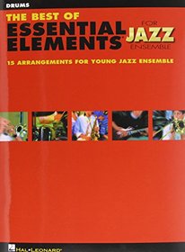 The Best of Essential Elements for Jazz Ensemble: 15 Selections from the Essential Elements for Jazz Ensemble Series - DRUMS (Essential Elements Jazz Ensemb)
