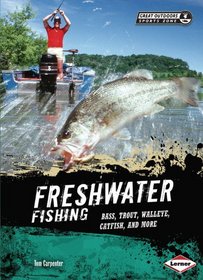 Freshwater Fishing: Bass, Trout, Walleye, Catfish, and More (Great Outdoors Sports Zone)