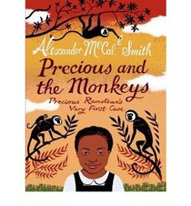 Precious and the Monkeys: Precious Ramotswe's Very First Case. Alexander McCall Smith