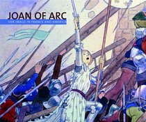 Joan of Arc: Her Image in France and America