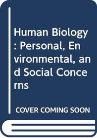 Human Biology: Personal, Environmental, and Social Concerns