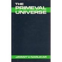 The Primeval Universe (Opus Books)