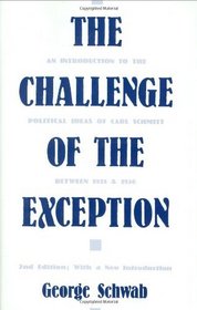 The Challenge of the Exception: An Introduction to the Political Ideas of Carl Schmitt Between 1921 and 1936; Second Edition, With a New Introduction (Contributions in Political Science)